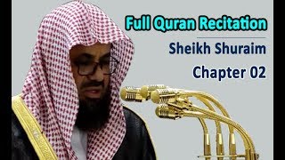 Full Quran Recitation By Sheikh Shuraim  Chapter 02 [upl. by Akemat]