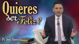 ¿Quieres ser feliz I Pastor Joel Flores [upl. by Fritts406]