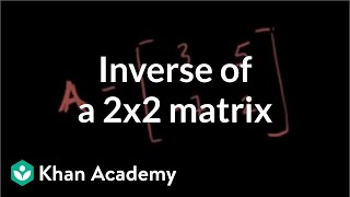 Inverse of a 2x2 matrix  Matrices  Precalculus  Khan Academy [upl. by Ativahs]