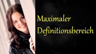 Maximaler Definitionsbereich Maximale Definitionsmenge bestimmen [upl. by Vanna]