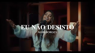 Eu Não Desisto  Mari Borges Cover [upl. by Ashford]