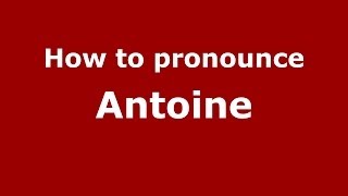 How to pronounce Antoine FrenchFrance  PronounceNamescom [upl. by Lars]