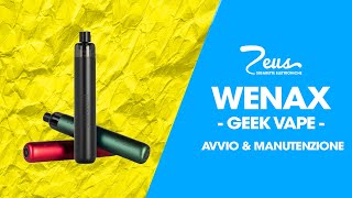 Wenax Geek Vape Avvio amp Manutenzione [upl. by Anen]