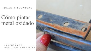 Cómo pintar metal oxidado [upl. by Egief]