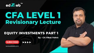 CFA Level 1 Revisionary Lecture  Equity Investments  Part I  CA Vikas Vohra  edZeb [upl. by Kwei827]