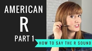 How to Pronounce the American R Sound American R Part 1 [upl. by Kinson285]