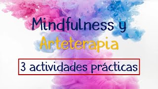 3 Actividades Prácticas de ARTETERAPIA y MINDFULNESS  los mejores Ejercicios para Calmar tu Mente [upl. by Aerdnaed623]