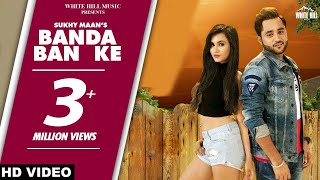 Banda Ban Ke Full Song Sukhy Maan  Preet Hundal [upl. by Truc]