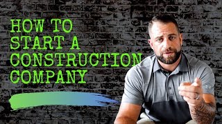 HOW TO START A CONSTRUCTION COMPANY [upl. by Alyhc794]