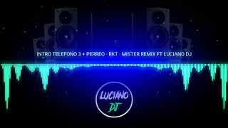 INTRO TELEFONO 3  PERREO  RKT  LUCIANO DJ FT MISTER REMIX [upl. by Noevad]