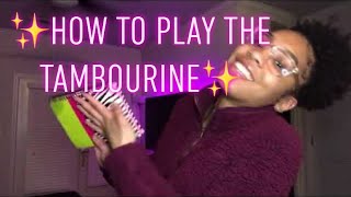 HOW TO PLAY THE TAMBOURINE For Beginners PT 1 [upl. by Tallula819]