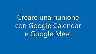 Creare una riunione con Google Calendar [upl. by Nonnel]