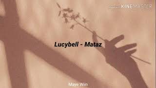 Lucybell  Mataz lyrics [upl. by Calli]