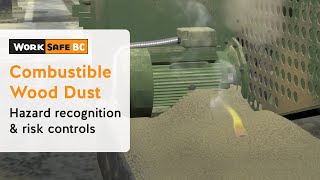 Combustible Wood Dust Explosions  WorkSafeBC [upl. by Chui229]