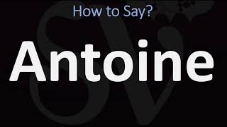 How to Pronounce Antoine CORRECTLY [upl. by Heer]