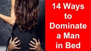 14 Proven Ways to Dominate a Man [upl. by Ronnie]