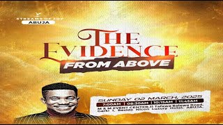 THE EVIDENCE FROM ABOVE  SUNDAY SERVICE  2ND MARCH 2025 [upl. by Cirre]