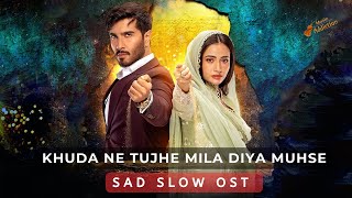 Aye MushteKhaak OST  Sad Version  Khuda Ne Tujhe Mila Diya Mujhse Slow Version  Sad Ringtone [upl. by Nohsram]