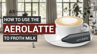 How To Use the AeroLatte To Froth Milk [upl. by Georgianna33]