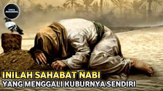 Kisah Sedih Sahabat Nabi Yang Menggali Kuburnya Sendiri  Abu Sufyan bin Al Harits [upl. by Nycila]