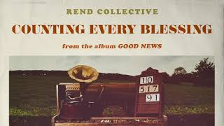 Rend Collective  Counting Every Blessing Audio [upl. by Reiko771]