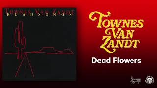 Townes Van Zandt  Dead Flowers Official Audio [upl. by Koetke274]