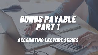 Bonds Payable Part 1 [upl. by Leonie]