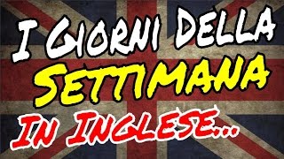 I GIORNI DELLA SETTIMANA IN INGLESE  Days of the Week Imparare vocabolario inglese [upl. by Ogren]