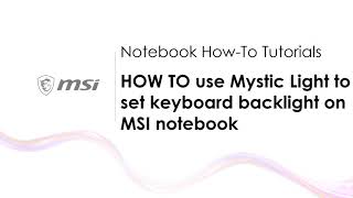 MSI® HOWTO use Mystic Light to set keyboard backlight on MSI notebook [upl. by Mccartan]