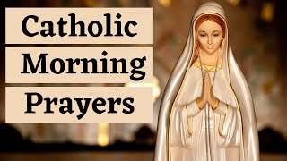 Catholic Morning Prayers  Prayers to Bless Your Day [upl. by Ledah413]