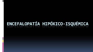 Dr Córdoba Raúl Encefalopatía hipóxicoisquémica [upl. by Adnamal]