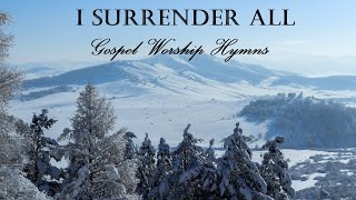 GOSPEL WORSHIP HYMNS  I Surrender All  Lyric Video by Lifebreakthrough [upl. by Mehsah946]