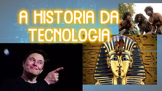 A HISTORIA DA TECNOLOGIA [upl. by Yrogerg]