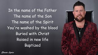 Zach Williams  Baptized Lyric Video [upl. by Aiket863]