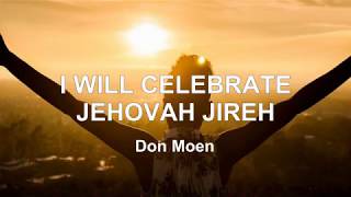 I WILL CELEBRATE JEHOVAH JIREH With Lyrics  Don Moen [upl. by Townsend]