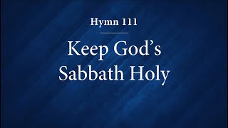 Hymn 111  Keep Gods Sabbath Holy [upl. by Jeff]