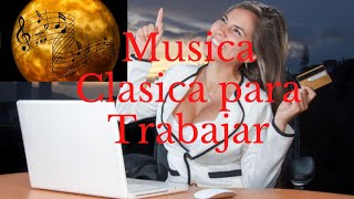 ★★ Musica Clasica para Trabajar Activo y Alegre ★★ [upl. by Martineau]