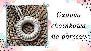 OZDOBA CHOINKOWA NA OBRĘCZY  DIY Makrama dla początkujących [upl. by Noyahs]