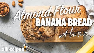 How to Make Almond Flour Banana Bread  At Home Recipes  Allrecipescom [upl. by Anuayek]