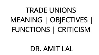 Trade Unions  Meaning  Objectives  Functions  Employee reasons for joining  Criticism [upl. by Nefen]