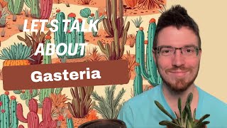 Lets Talk about Gasteria [upl. by Ellatsirhc792]