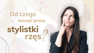 POCZĄTKUJĄCA STYLISTKA RZĘS  OD CZEGO ZACZĄĆ [upl. by Alger606]