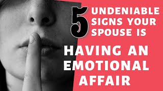 5 Undeniable Signs that Your Spouse is Having an Emotional Affair [upl. by Serg]