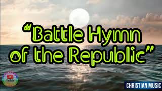 Battle Hymn of the Republic  Christian Songs  Hymnal  Instrumental with Lyrics [upl. by Lugar]