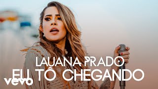 Lauana Prado  Eu Tô Chegando Ao Vivo Em São Paulo  2019 [upl. by Eiffub]