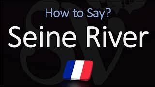 How to Pronounce Seine River CORRECTLY [upl. by Hannan]