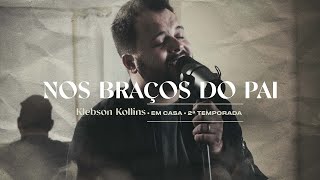 Nos Braços do Pai  Klebson Kollins  Clipe Oficial [upl. by Naryk47]