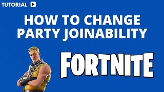 How to change party joinability Fortnite [upl. by Amby]