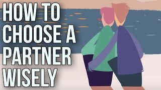 How To Choose A Partner Wisely [upl. by Lilac941]