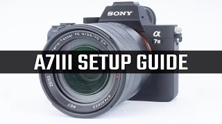 Sony A7III Setup Guide [upl. by Mahda772]